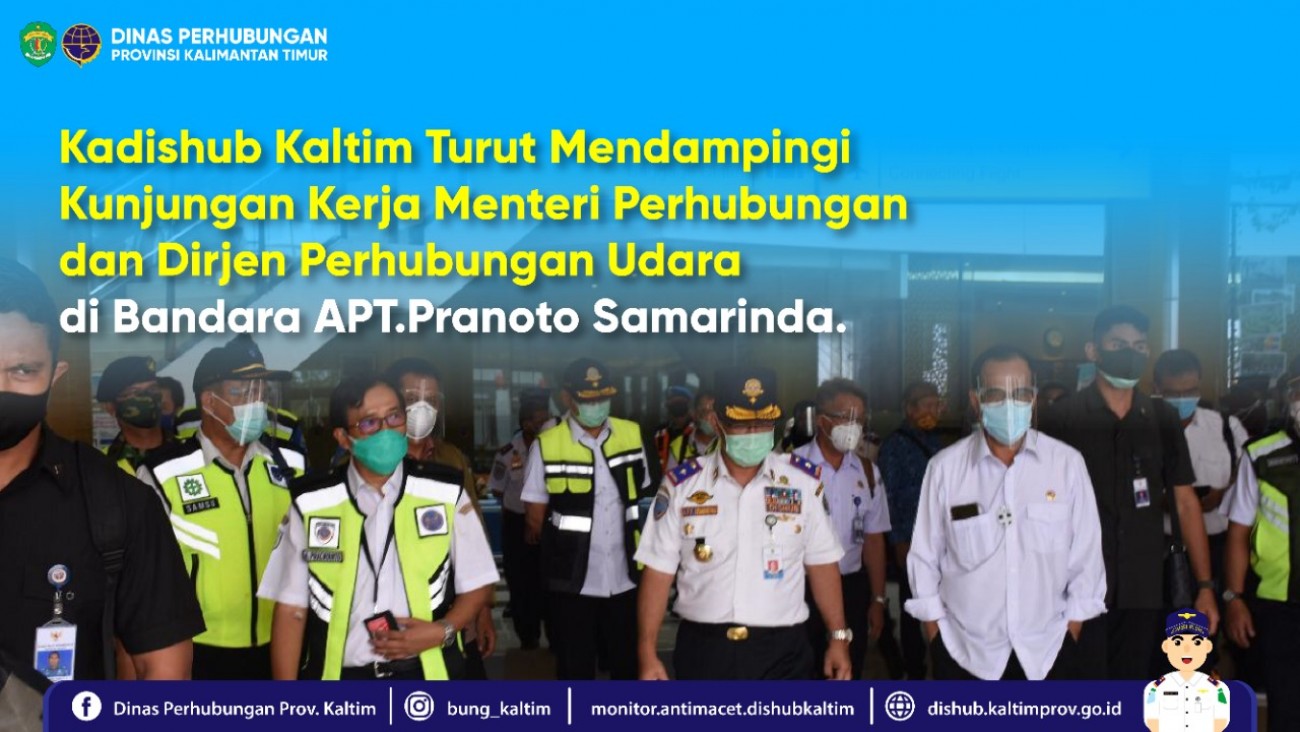 Kadishub Kaltim Turut Mendampingi Kunjungan Kerja Menteri Perhubungan dan Dirjen Perhubungan Udara di Bandara APT.Pranoto Samarinda