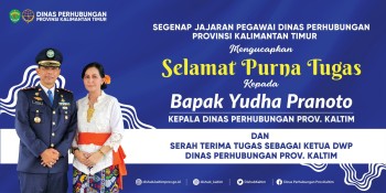  Selamat Purna Tugas Kepada Bapak Yudha Pranoto Kepala Dinas Perhubungan Provinsi Kaltim dan Serah Terima Tugas sebagai Ketua DWP Dinas Perhubungan Provinsi Kaltim